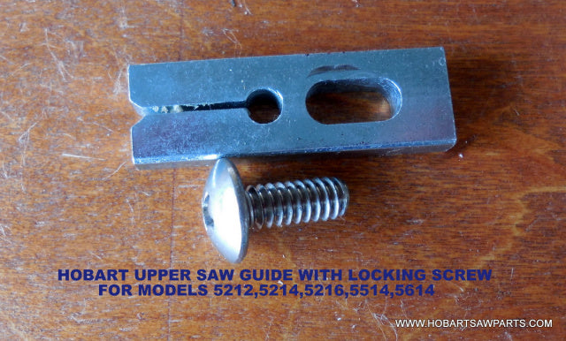 Upper Saw Guide for Hobart 5514 and 5614 Saws. Replaces P-101929.